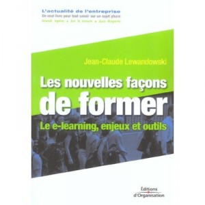 Les Nouvelles Facons De Former , Le E-learning, Enjeux Et Outils - Jean-claude Lewandowski