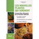 Les Nouvelles Plantes Qui Soignent , Comment Utiliser Efficacement Plus De 50 Plantes Medicinales - Danielle Roux