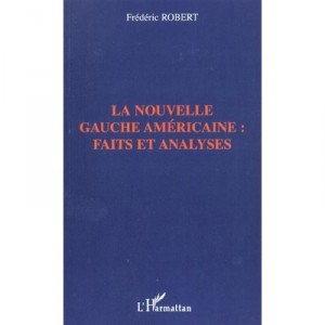 La Nouvelle Gauche Amercaine , Faits Et Analyses - Frederic Robert
