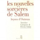 Les Nouvelles Sorcieres De Salem , Lecons D'outreau - Denis Salas , Antoine Garapon