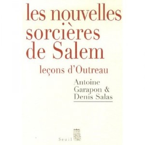 Les Nouvelles Sorcieres De Salem , Lecons D'outreau - Denis Salas , Antoine Garapon