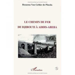 The Railways of AADD Ababa Djibouti - Rosanna De Pineda Van Gelder