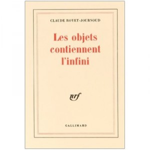 Les Objets Contiennent L'infini - Claude Royet-journoud