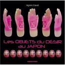 Les Objets Du Desir Au Japon - Agnes Giard
