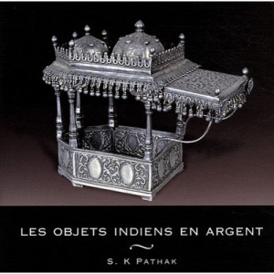 Les Objets Indiens En Argent - S.k. Pathak