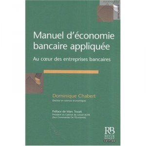 Manuel D'economie Bancaire Appliquee. Au Coeur Des Entreprises Bancaires - Chabert D