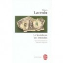 Le Socialisme Des Imbeciles - Alexis Lacroix