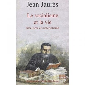 Le Socialisme Et La Vie , Idealisme Et Materialisme - Jean Jaures