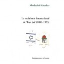 Le Socialisme International Et L'etat Juif (1891-1973) - Mordechai Schenhav