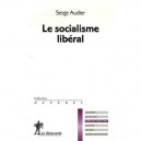 Le Socialisme Liberal - Serge Audier