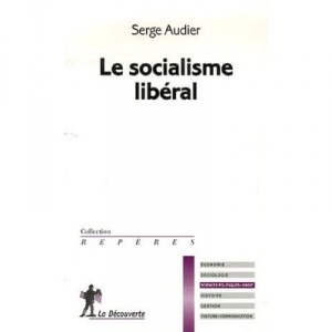 Le Socialisme Liberal - Serge Audier