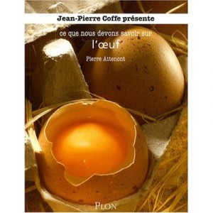 Ce Que Nous Devons Savoir Sur Les Oeufs - Pierre Attenont