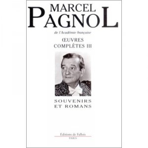 Les Oeuvres Completes T.3 Les Souvenirs Et Romans - Marcel Pagnol