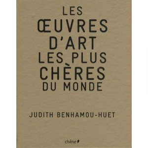 Les Oeuvres D'art Les Plus Cheres Du Monde - Judith Benhamou-huet