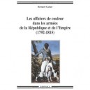 Les Officiers De Couleur Dans Les Armees De La Republique Et De L'empire (1792-1815) - Collectif