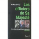 Les Officiers De Sa Majeste , Les Derives Des Generaux Marocains (1956-2006) - Mahjoub Tobji