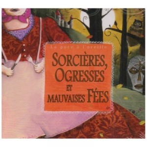 Sorcieres, Ogresses Et Mauvaises Fees - Collectif