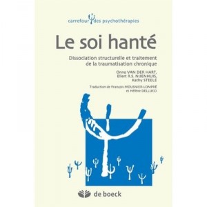 Le Soi Hante , Dissociation Structurelle Et Traitement De La Traumatisation Chronique - Onno Van Der Hart , Ellert R.s. Nijenhu