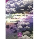 Le Soin Du Monde , Accompagner La Vie Des Autres - Claire-anne Baudin