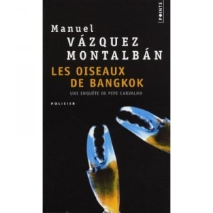 Les Oiseaux De Bangkok - Manuel Vazquez Montalban