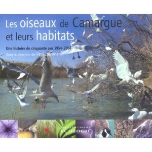 Les Oiseaux De Camargue Et Leurs Habitats - Paul Isenmann