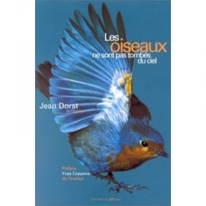 Les Oiseaux Ne Sont Pas Tombes Du Ciel - Jean Dorst