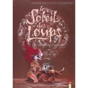 Le Soleil Des Loups T.2 , Le Creuset De La Douleur - Qwak , Gonnort , Ralf