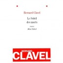 Le Soleil Des Morts (edition 2010) - Bernard Clavel