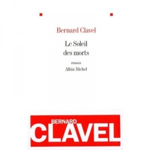 Le Soleil Des Morts (edition 2010) - Bernard Clavel