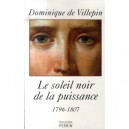 Le Soleil Noir De La Puissance 1796-1807 - Dominique De Villepin