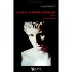 Le Soleil Pourpre D'epidaure T.i - Paul Sananes