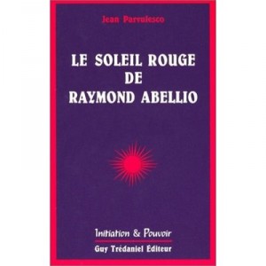 Le Soleil Rouge De Raymond Abellio - Jean Parvulesco