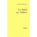 Le Soleil Sur Aubiac - Georges Borgeaud