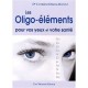 Les Oligo-elements Pour Vos Yeux Et Votre Sante - Catherine Orsoni-dupont