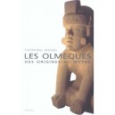 Les Olmeques , Des Origines Au Mythe - Caterina Magni