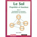 Le Sol, Proprietes Et Fonctions T.1, Constitution Et Structure, Phenomenes Aux Interfaces - Raoul Calvet