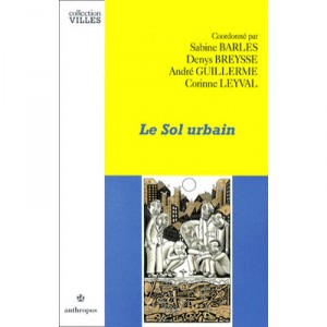 Le Sol Urbain - Sabine Barles , Denis Breysse , Andre Guillerme , Corinne Leyval