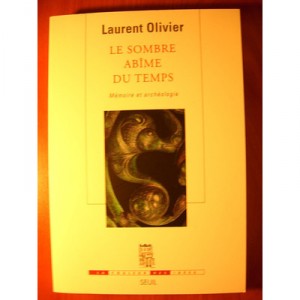 Le Sombre Abime Du Temps , Memoire Et Archeologie - Laurent Olivier