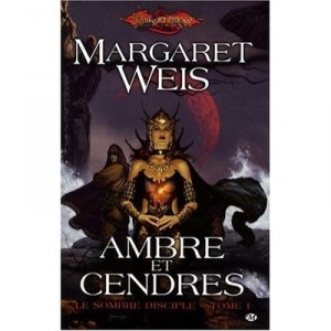 Le Sombre Disciple T.1 , Ambre Et Cendres - Margaret Weis