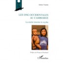 Les Ong Occidentales Au Cambodge , La Realite Derriere Le Mythe - Sabine Trannin