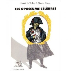 Les Opossums Celebres - Herve Le Tellier , Xavier Gorce