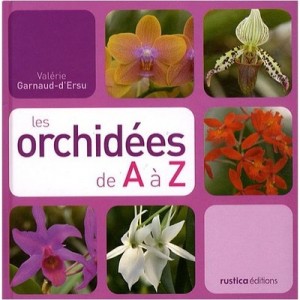 Les Orchidees De A A Z - Valerie Garnaud-d'ersu