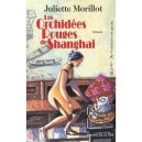 Les Orchidees Rouges De Shanghai - Juliette Morillot