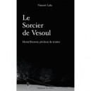 Le Sorcier De Vesoul - Vincent Lalu