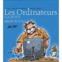 Les Ordinateurs, Ca Nous Rend Fous ! - Helen Exley