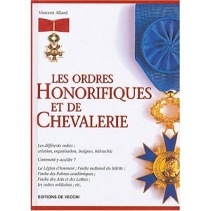 Les Ordres Honorifiques Et De Chevalerie - Vincent Allard
