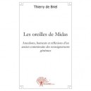 Les Oreilles De Midas , Anecdotes, Humeurs Et Reflexions D'un Ancien Commissaire Des Renseignements Generaux - Thierry De Briel