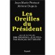 Les Oreilles Du President - Jerome Dupuis , Jean-marie Pontaut