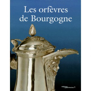 Les Orfevres De Bourgogne - Eric De Chassey
