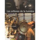 Les Orfevres De La Lumiere , Une Visite Au Synchotron Soleil - Marie-pauline Gacoin , Vincent Moncorge